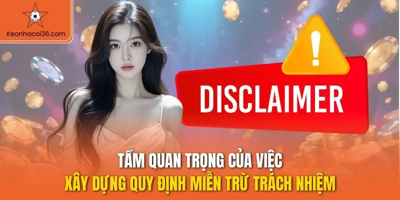 Tầm quan trọng của việc xây dựng quy định miễn trừ trách nhiệm