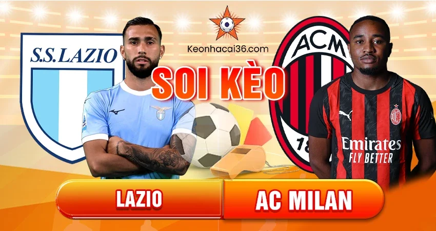 Soi Kèo Châu Á, Tài Xỉu, Châu Âu Lazio vs AC Milan 03h00 05/12