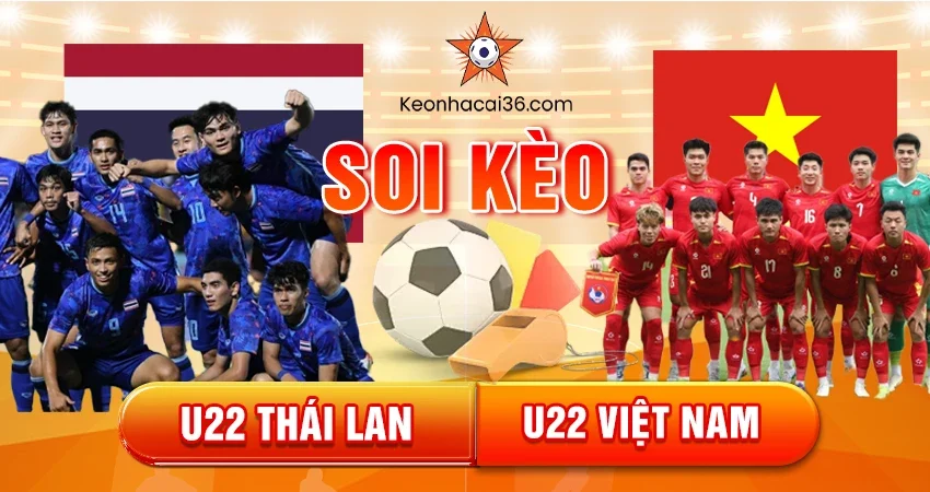 Soi Kèo Châu Á, Tài Xỉu, Châu Âu U22 Việt Nam vs U22 Thái Lan 19h30 18/12