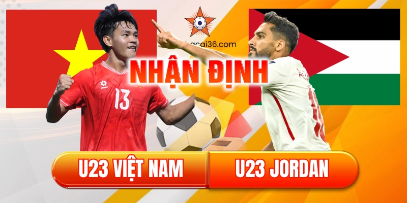 Nhận định U23 Việt Nam vs U23 Jordan (18:30, 06/01): Giải Mã “Ẩn Số” Ngày Ra Quân U23 Châu Á