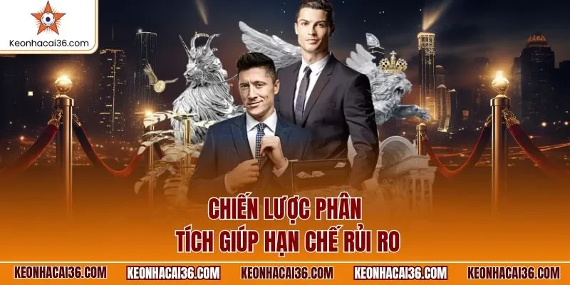 Chiến lược phân tích giúp hạn chế rủi ro